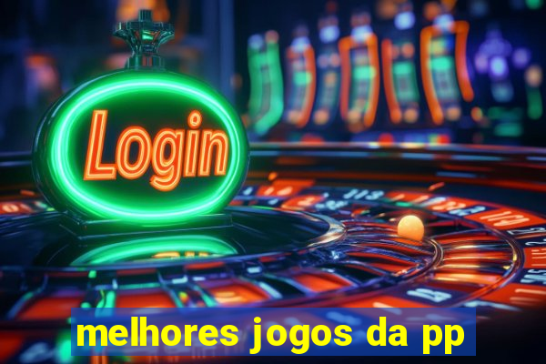 melhores jogos da pp
